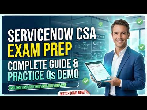 ServiceNow CSA Exam Prep: Complete Guide & Practice Questions Demo