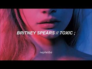 Britney Spears - Toxic ; [Traducida al Español]