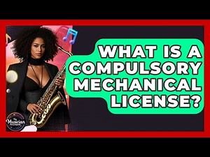 What Is A Compulsory Mechanical License? - The Musician Encyclopedia