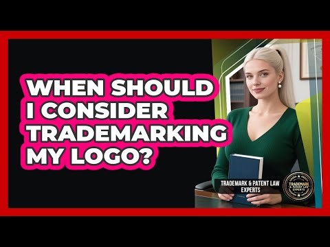 When Should I Consider Trademarking My Logo?