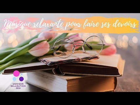 🧘‍♀️✒️ MUSIQUE RELAXANTE POUR FAIRE SES DEVOIRS, ECRIRE, LIRE | 2020 | Etudier, travailler, détendre