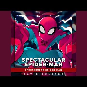 Spectacular Spider-Man Theme (From "Spectacular Spider-Man")