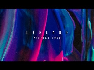 Perfect Love (Official Lyric Video) - Leeland | Invisible