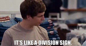 It's like a division sign.