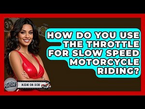 How Do You Use The Throttle For Slow Speed Motorcycle Riding? - Ride or Die Motorcycles