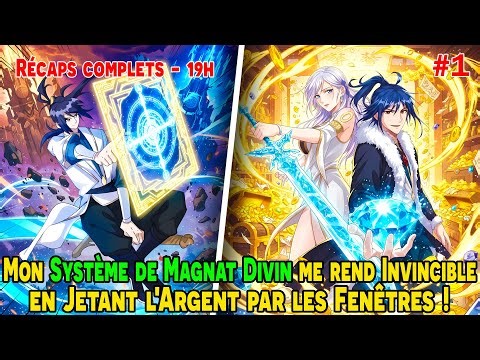 [COMPLET 1/2] Mon Système de Magnat Divin me rend Invincible en Jetant l'Argent par les Fenêtres !