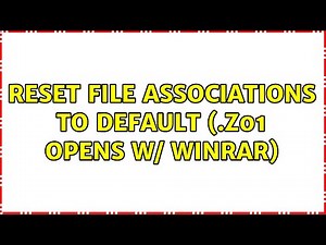 Reset file associations to default (.z01 opens w/ winRar) (2 Solutions!!)