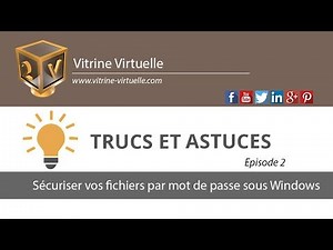 Astuces : Protéger vos fichiers par mot de passe sous Windows
