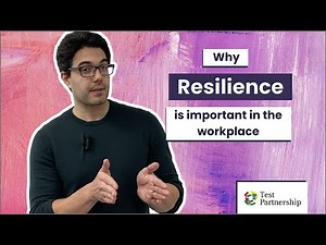 Why Resilience is Important in the Workplace