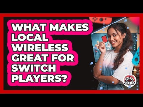 What Makes Local Wireless Great For Switch Players?