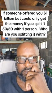 If someone offered you $1 billion but could only get the money if you split it 50/50 with 1 person. Who are you splitting it with? | Jude Billy