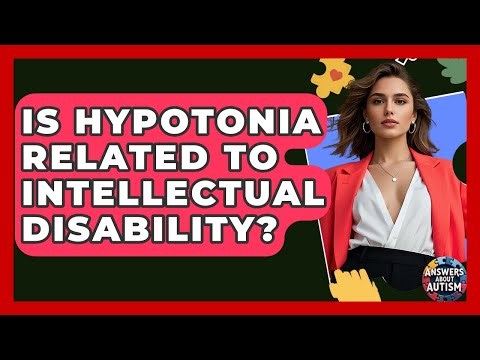 Is Hypotonia Related To Intellectual Disability? - Answers About Autism