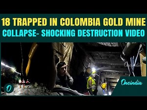 Colombia Mine Collapse BREAKING: 18 Miners Trapped In ‘Serious’ Gold Mine Accident | SHOCKING VIDEOS
