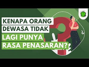 Mengapa Rasa Penasaran Hilang Saat Kita Dewasa?