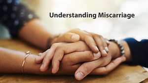VIDEO: Understanding Miscarriage