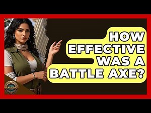 How Effective Was A Battle Axe? - Archaeology Quest