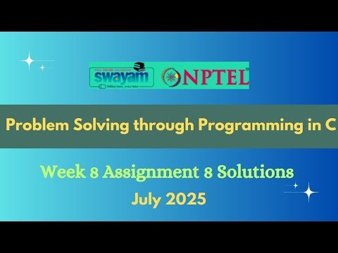 NPTEL Problem Solving through Programming in C Week 8 Assignment 8 Solutions July 2025