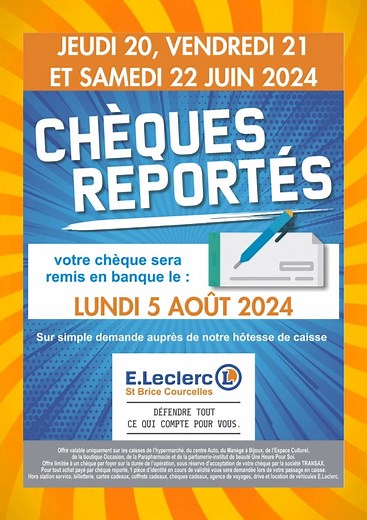 🛒 OPÉRATION CHÈQUES REPORTÉS 🛒 Dans votre centre E.Leclerc St Brice, réglez vos achats par chèque ce jeudi 20, vendredi 21 et samedi 22 juin 2024. 💳 Sur simple demande auprès de notre hôtesse de caisse, votre chèque sera remis en banque* le lundi 5 août 2024. *Sous réserve d'acceptation de votre chèque par la société TRANSAX. Offre limitée à un chèque par foyer sur la durée de l'opération. | E.Leclerc Saint Brice Courcelles