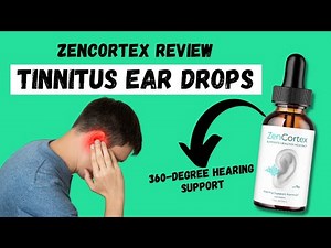 ZenCortex Review | Tinnitus Ear Drops | (Honest Review)