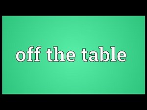 Off the table Meaning