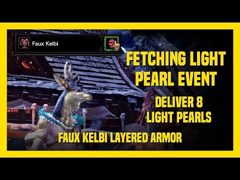 FETCHING LIGHT PEARL EVENT ( Deliver 8 Light Pearls ) Quest | Faux Kelbi Layered Armor | MHW I
