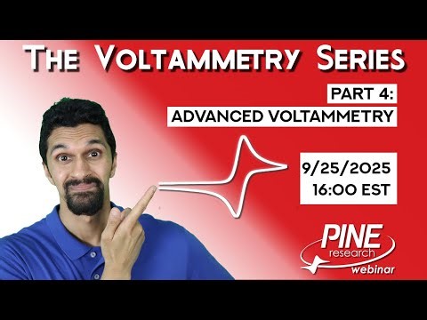The Voltammetry Series Part 4: Advanced Voltammetry (16:00 EST)