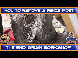 How to remove a fence post in concrete - The End Grain Workshop