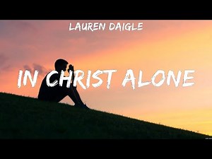 Lauren Daigle In Christ Alone Lyrics Hillsong Worship #9