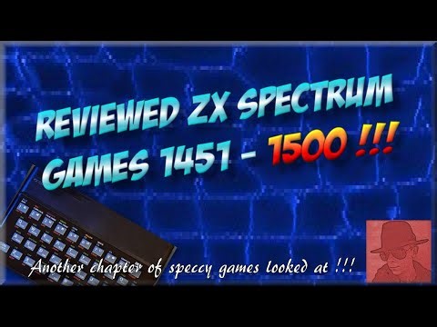 Reviewed ZX SPECTRUM GAMES - 1451 to 1500 !!! - Another chapter of speccy games looked at !!!