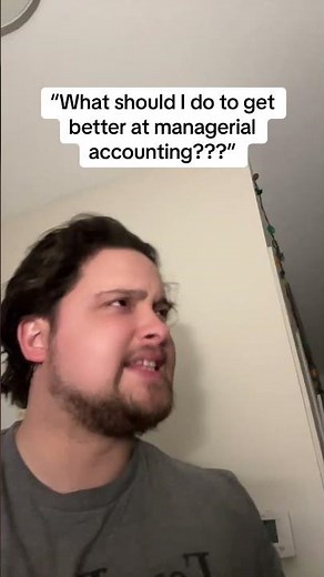 What should I do to get better at managerial accounting??