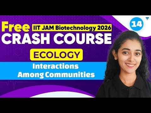 IIT JAM Biotechnology 2026 Crash Course | Ecology | Interactions among Communities | Unacademy