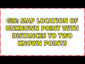 GIS: Map location of unknown point with distances to two known points (2 Solutions!!)