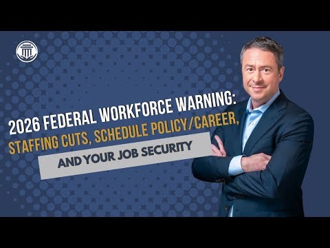 1.5 2026 Federal Workforce Warning: Staffing Cuts, Schedule Policy/Career, and Your Job Security