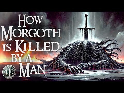 How Morgoth is Killed by a Man & The End of Arda | Dagor Dagorath