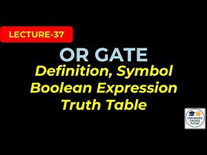 OR Gate | Truth Table, Symbol, Boolean Expression & Analogy | Digital System Design | Lecture-37