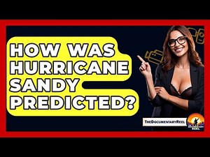 How Was Hurricane Sandy Predicted? - The Documentary Reel