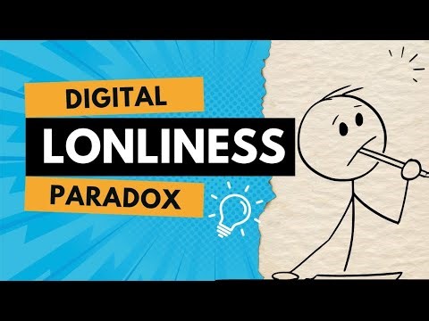 The Digital Loneliness Paradox: Always Connected, Yet Deeply Alone!