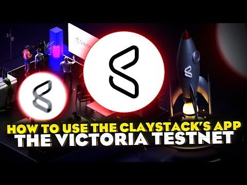 How to use the ClayStack’s app. The Victoria Testnet.