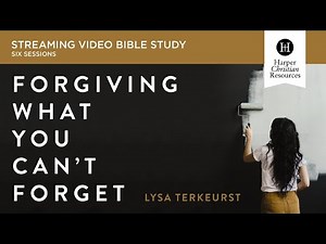 Forgiving What You Can't Forget by Lysa TerKeurst | Video Bible Study Promo
