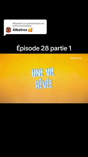 Une vie rêvée Épisode 28 Partie 1