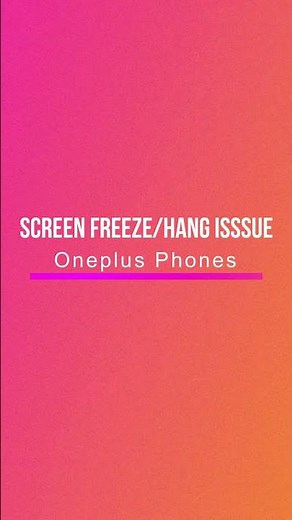 Oneplus phones screen freeze/hang issue SOLUTION