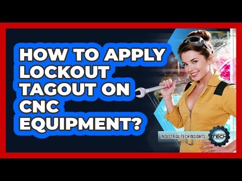 How To Apply Lockout Tagout On CNC Equipment?