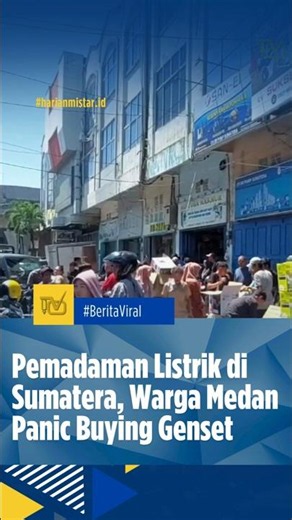 BERITA SUMUT | PEMADAMAN LISTRIK DI SUMATERA, WARGA MEDAN PANIC BUYING GENSET