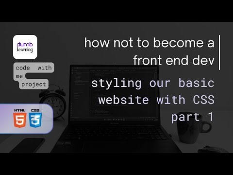 Styling our Basic Website with CSS | Front End Dev Part 41
