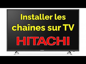 Comment effectuer une recherche de chaîne sur TV Hitachi