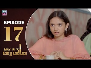 Mayi Ri Episode 17 | Aina Asif | Samar Jafri | Naumaan Ijaz | ARY Zindagi