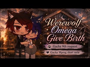 Werewolf Omega give birth //req.9//(Gacha mpreg shortstory) #mpreg #gatcha #gatchastudio