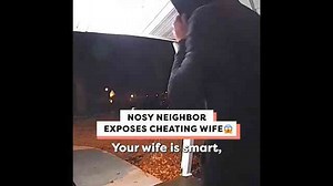 How a neighbor caught and exposed a cheating wife