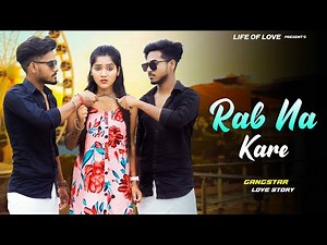 Rab Na Kare Ki Ye Zindagi | Gangster Love Story | Best Friend VS Girlfriend | New Hindi Songs 2023