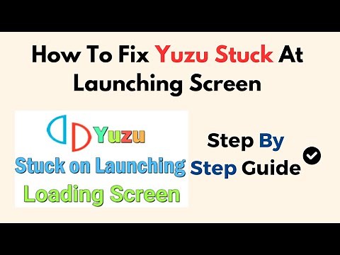 How To Fix Yuzu Stuck At Launching Screen